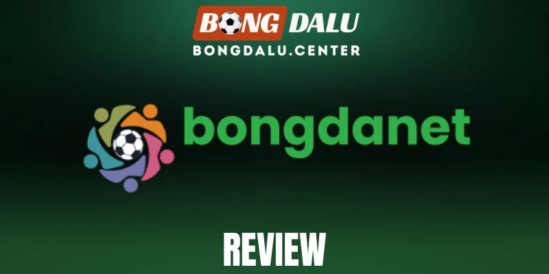 Bongdanet - Khám Phá Website Hàng Đầu Giới Túc Cầu 