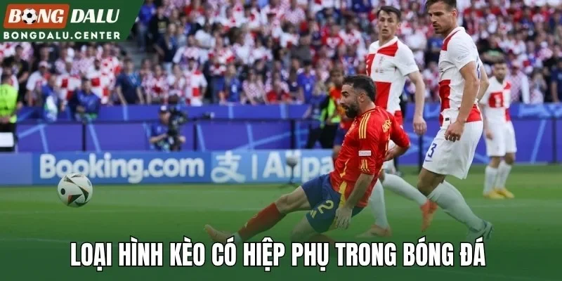 Loại hình kèo có hiệp phụ trong bóng đá 
