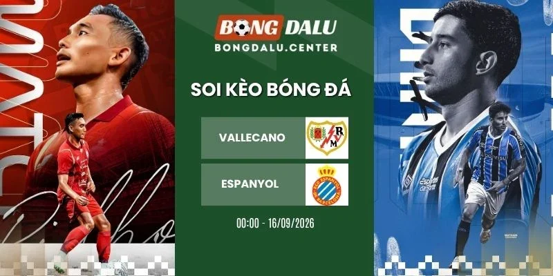 Soi kèo Rayo Vallecano vs Espanyol - La Liga, 16/09/2026